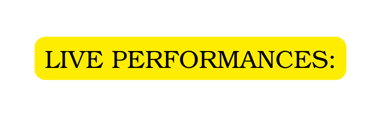 LIVE PERFORMANCES